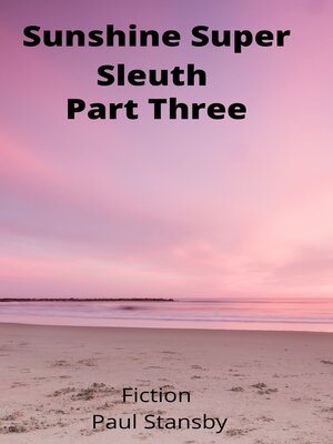 cover image of Sunshine Super Sleuth Part Three